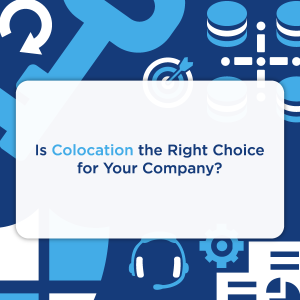 Is colocation the right choice for your company