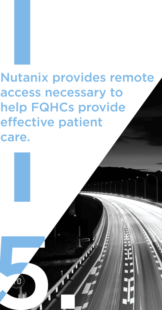 Nutanix provides remote access necessary to help FQHCs provide effective patient care. 